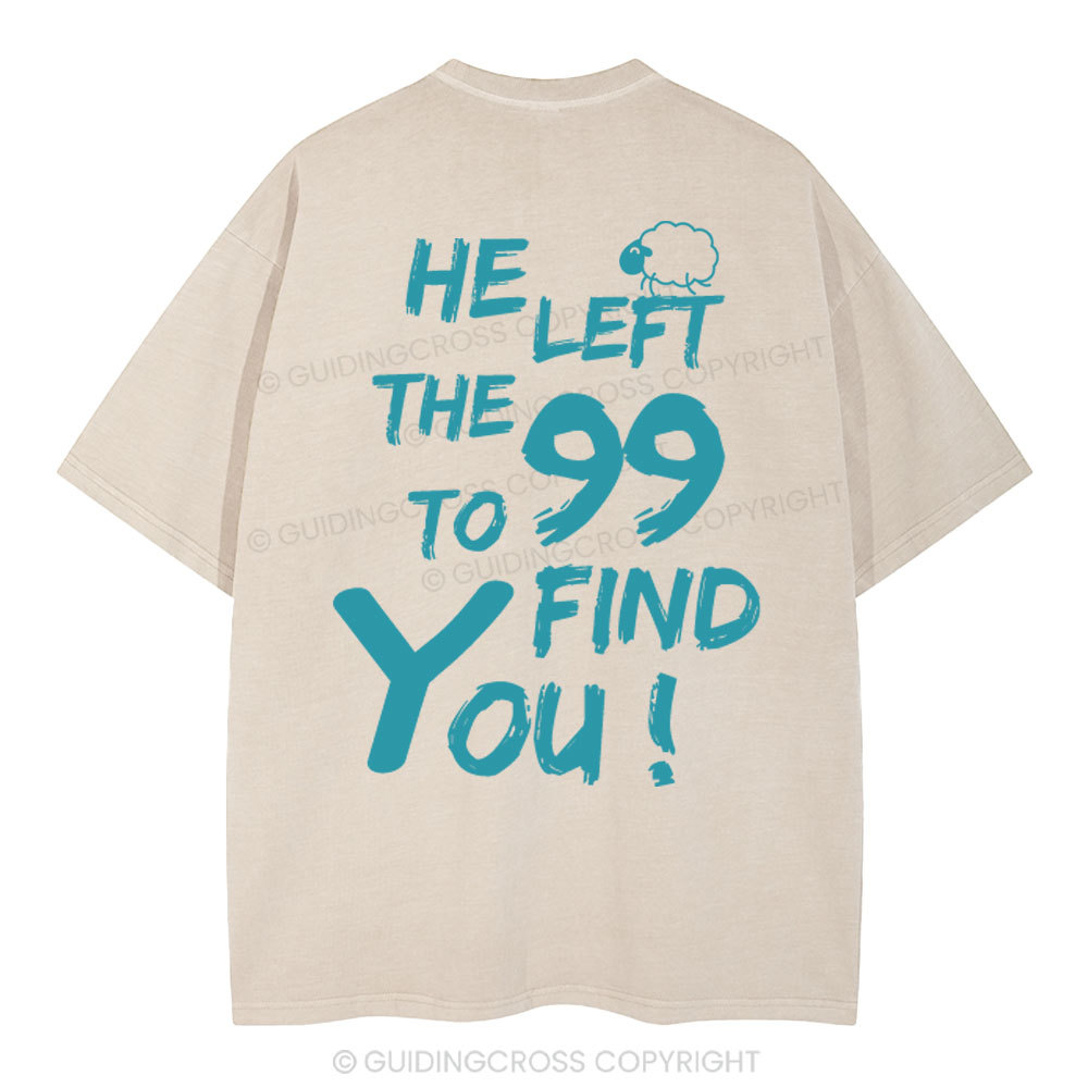 He Left The 99 To Find You Christian Washed T-Shirt