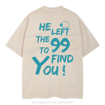 He Left The 99 To Find You Christian Washed T-Shirt
