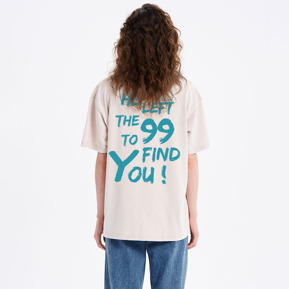 He Left The 99 To Find You Christian Washed T-Shirt