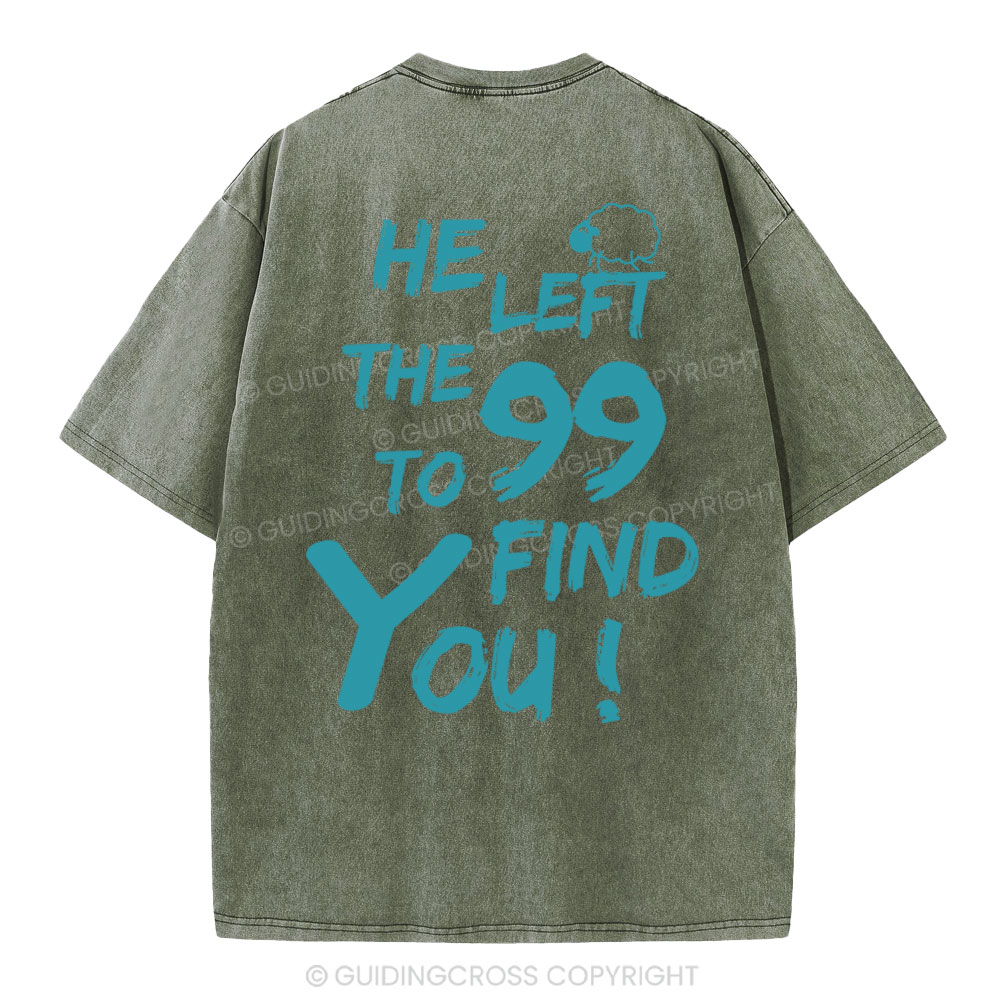 He Left The 99 To Find You Christian Washed T-Shirt