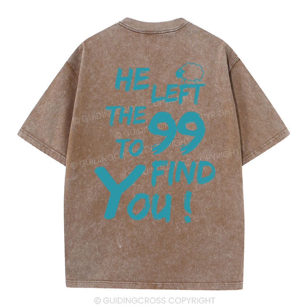He Left The 99 To Find You Christian Washed T-Shirt