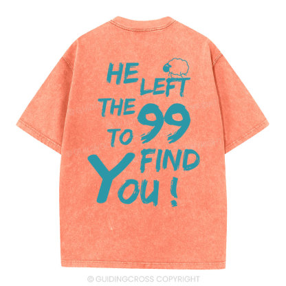 He Left The 99 To Find You Christian Washed T-Shirt
