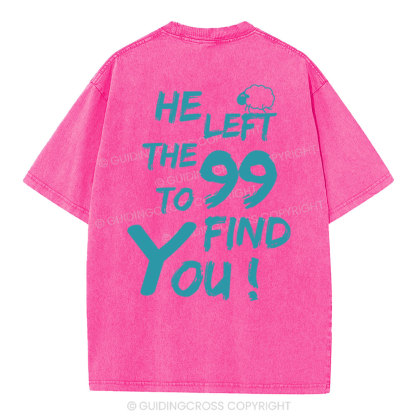He Left The 99 To Find You Christian Washed T-Shirt