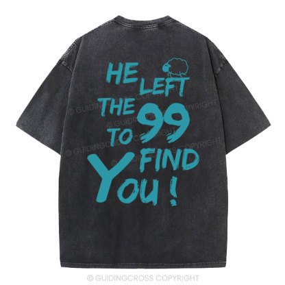 He Left The 99 To Find You Christian Washed T-Shirt