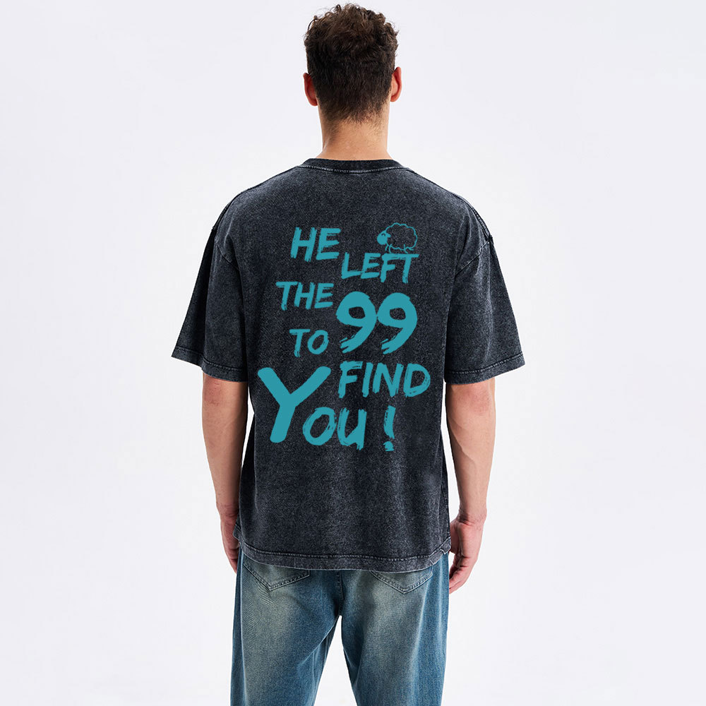 He Left The 99 To Find You Christian Washed T-Shirt