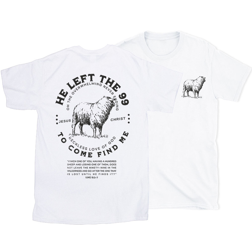 He Left The 99 To Rescue Me Christian T-Shirt