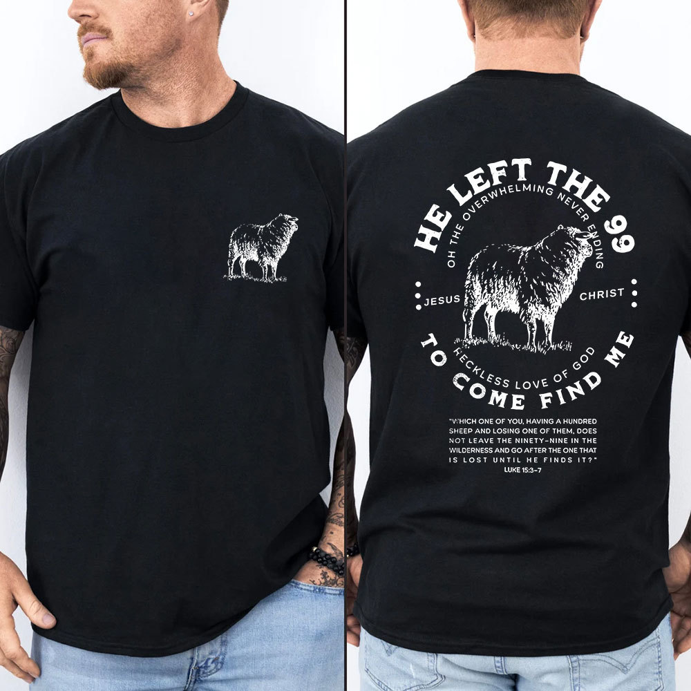 He Left The 99 To Rescue Me Christian T-Shirt
