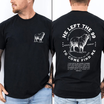 He Left The 99 To Rescue Me Christian T-Shirt