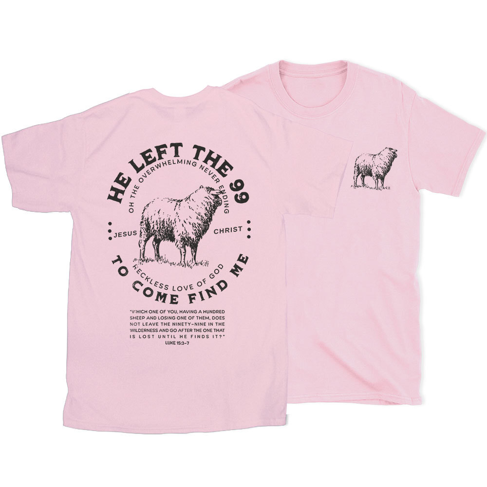 He Left The 99 To Rescue Me Christian T-Shirt