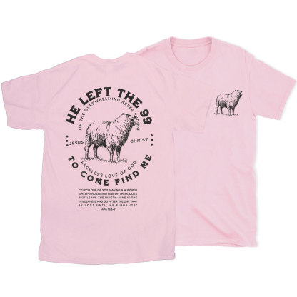 He Left The 99 To Rescue Me Christian T-Shirt