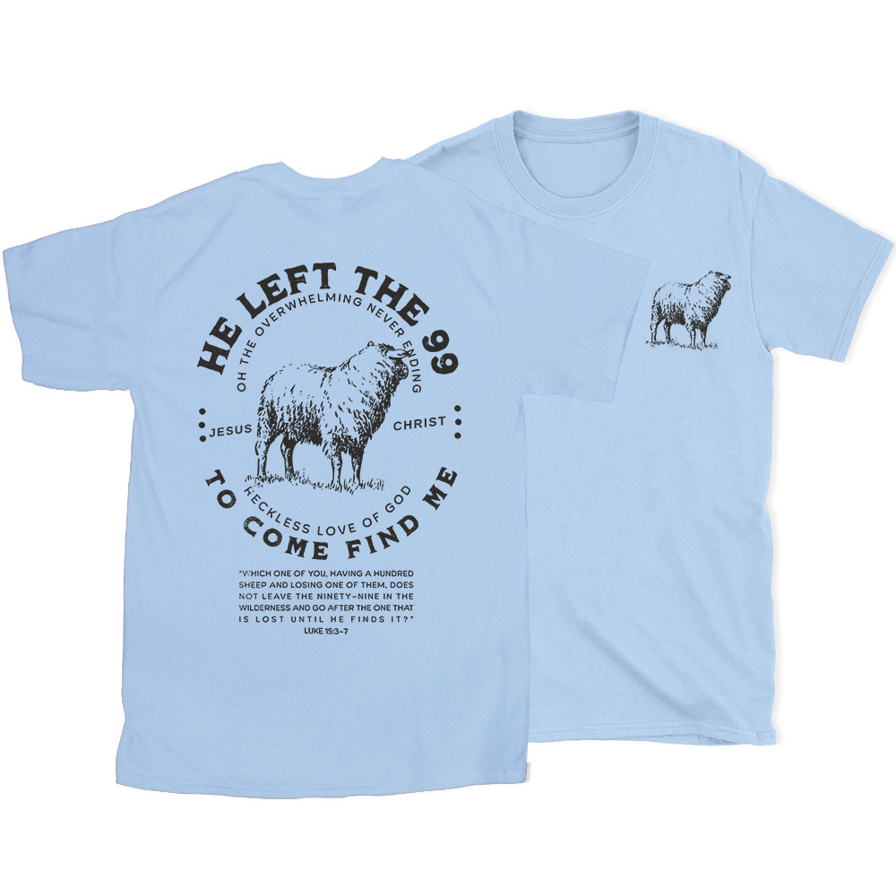 He Left The 99 To Rescue Me Christian T-Shirt