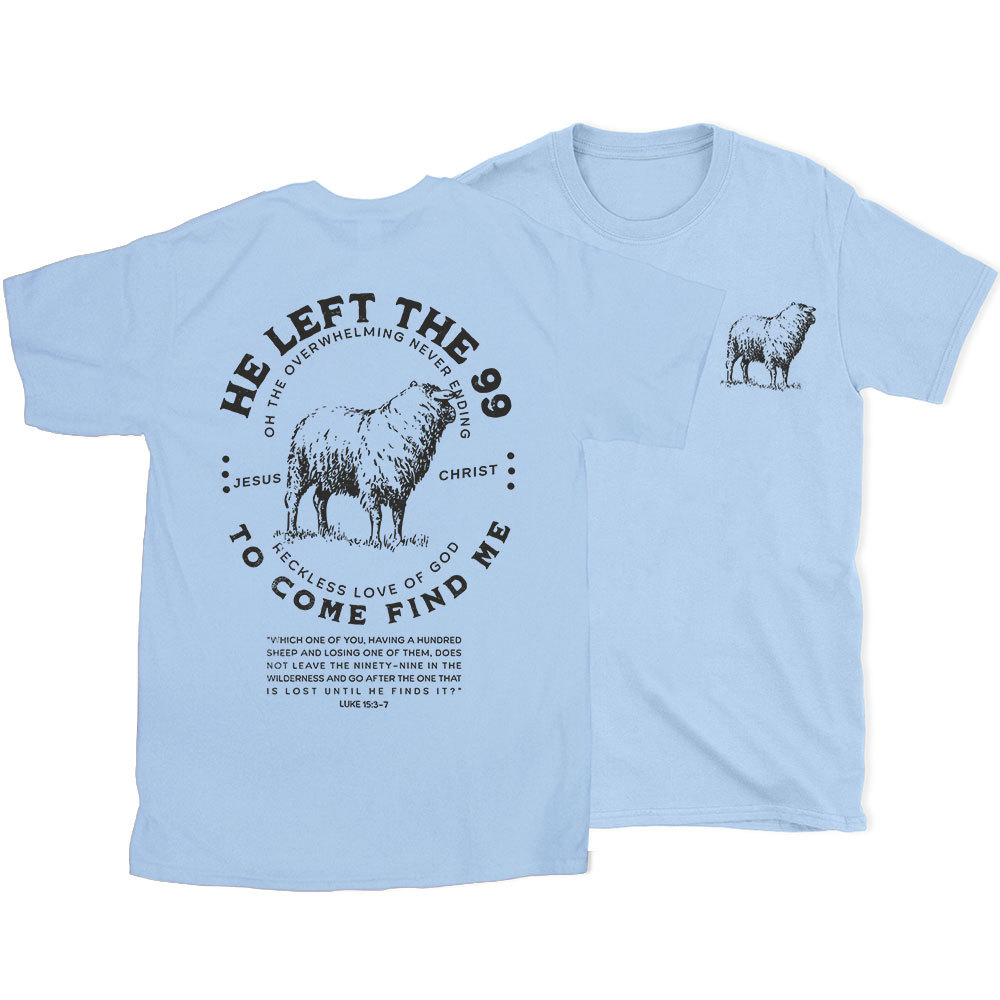 He Left The 99 To Rescue Me Christian T-Shirt