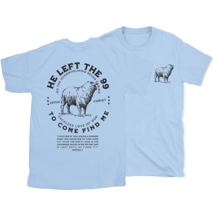 He Left The 99 To Rescue Me Christian T-Shirt