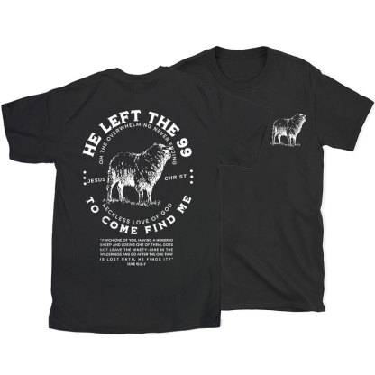 He Left The 99 To Rescue Me Christian T-Shirt