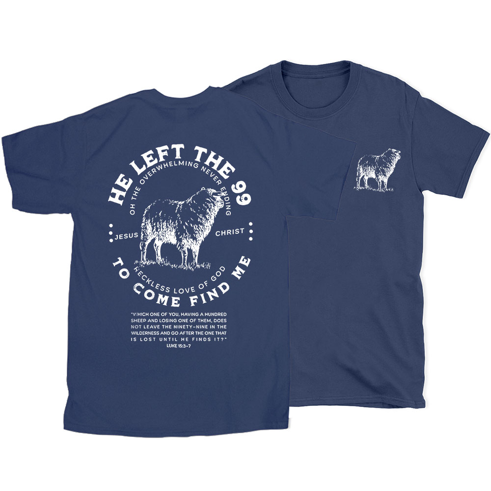 He Left The 99 To Rescue Me Christian T-Shirt