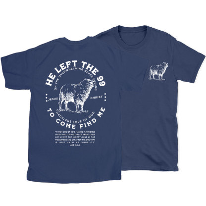 He Left The 99 To Rescue Me Christian T-Shirt