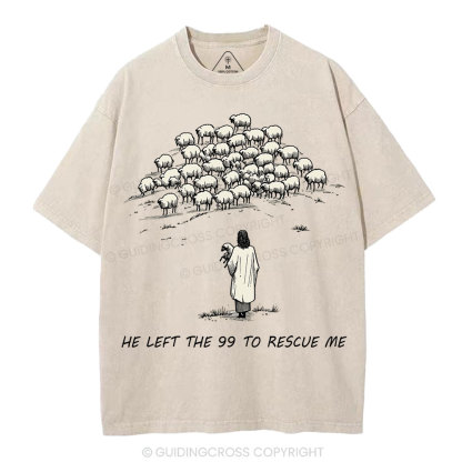 He Left The 99 To Rescue Me Christian Washed T-Shirt
