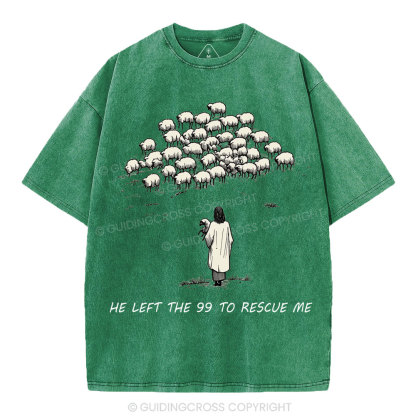 He Left The 99 To Rescue Me Christian Washed T-Shirt