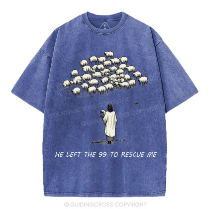 He Left The 99 To Rescue Me Christian Washed T-Shirt