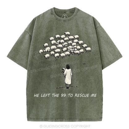He Left The 99 To Rescue Me Christian Washed T-Shirt