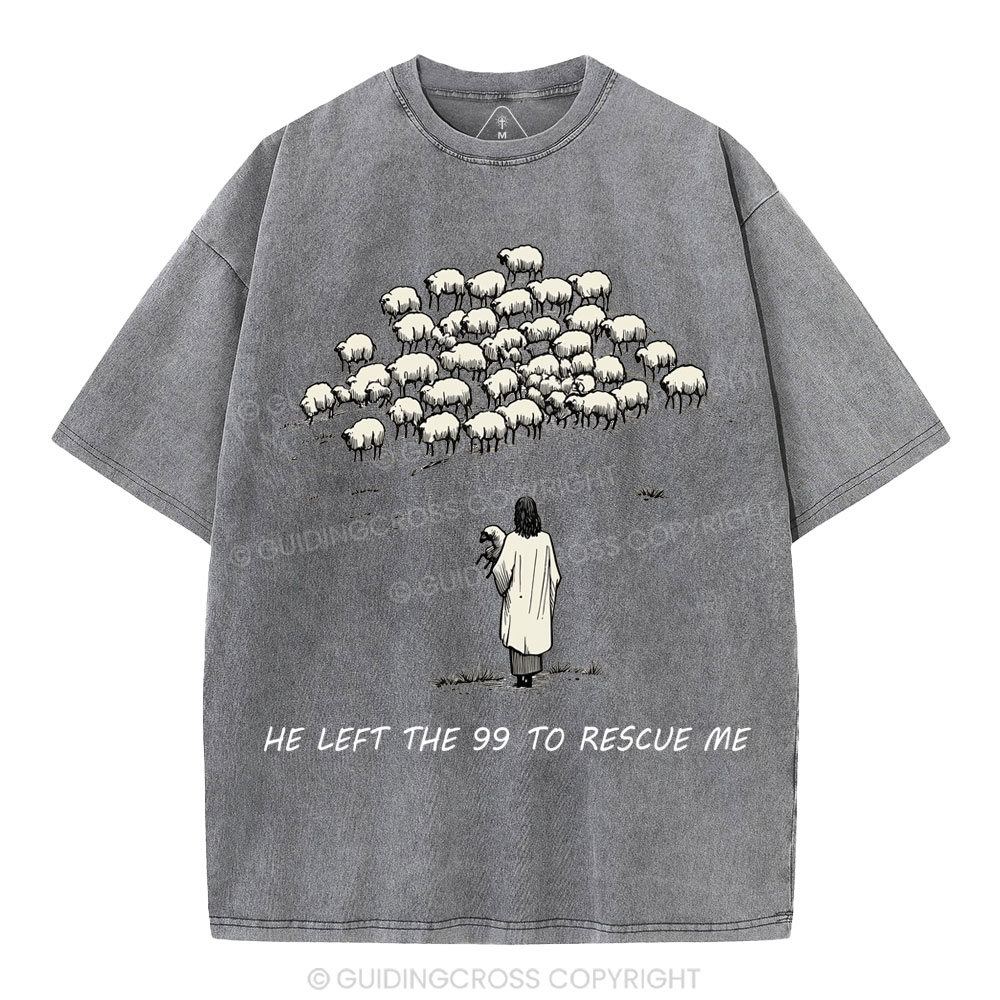 He Left The 99 To Rescue Me Christian Washed T-Shirt