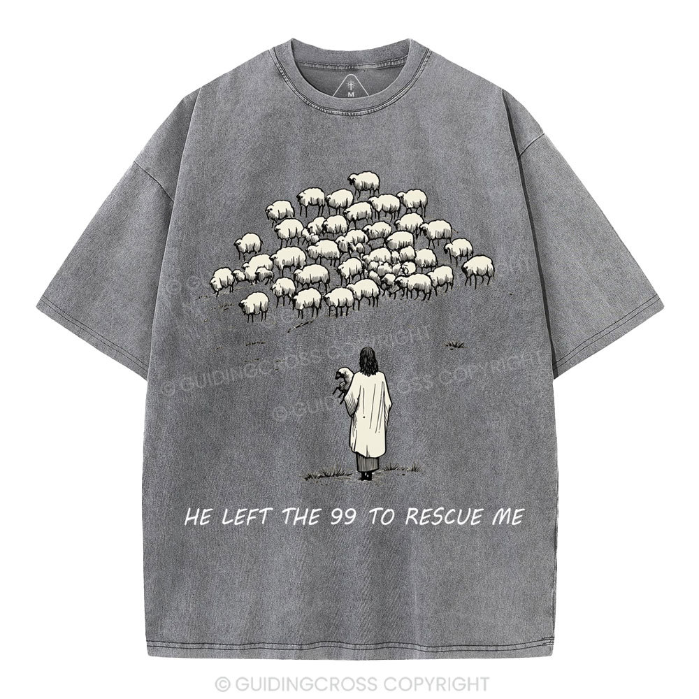 He Left The 99 To Rescue Me Christian Washed T-Shirt