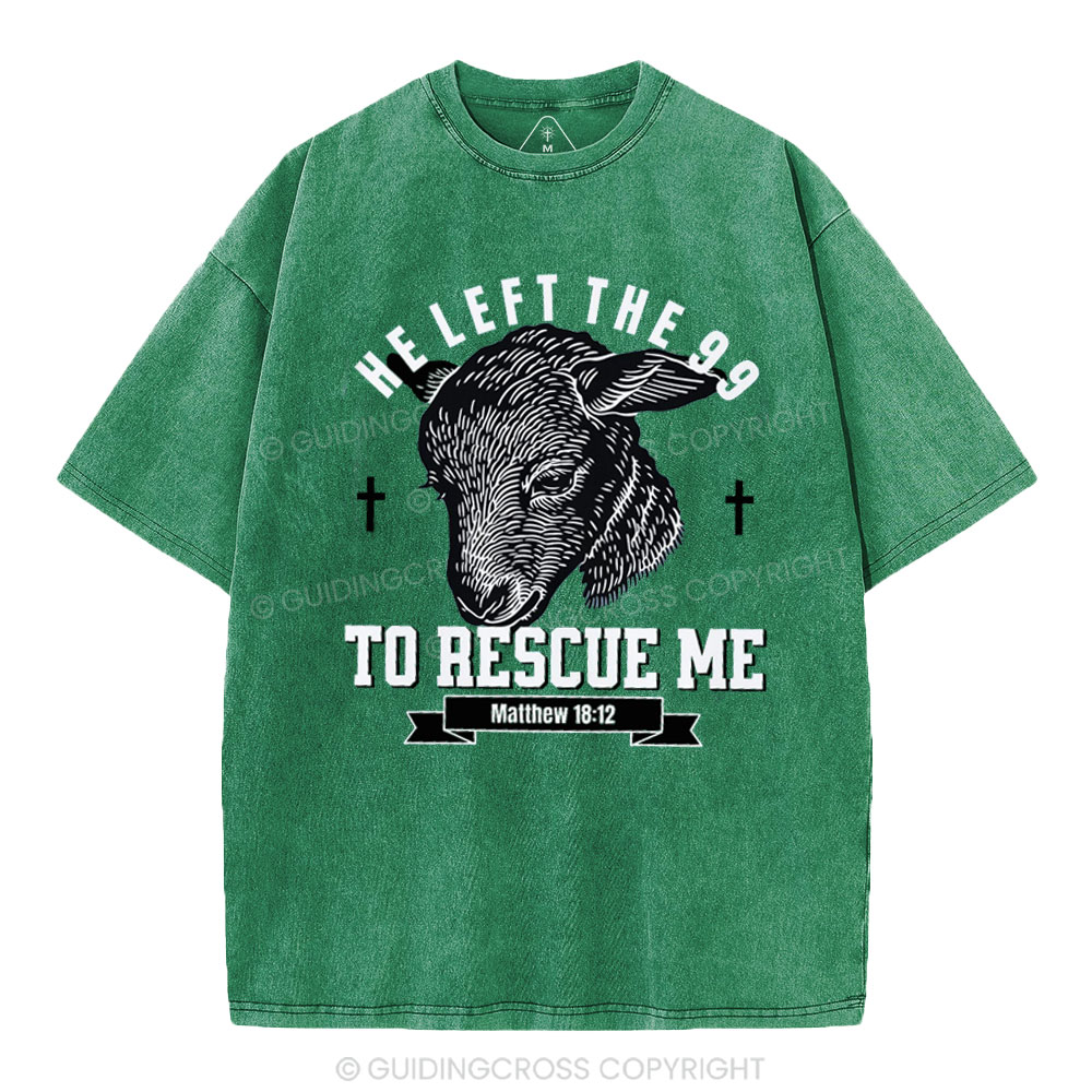 He Left The 99 To Rescue Me Christian Washed T-Shirt