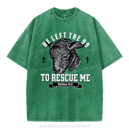 He Left The 99 To Rescue Me Christian Washed T-Shirt