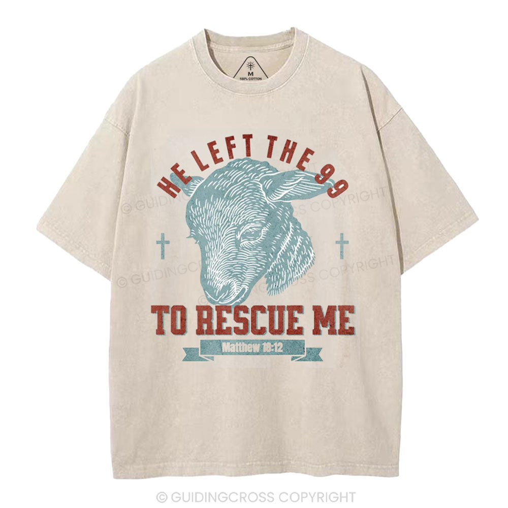 He Left The 99 To Rescue Me Christian Washed T-Shirt