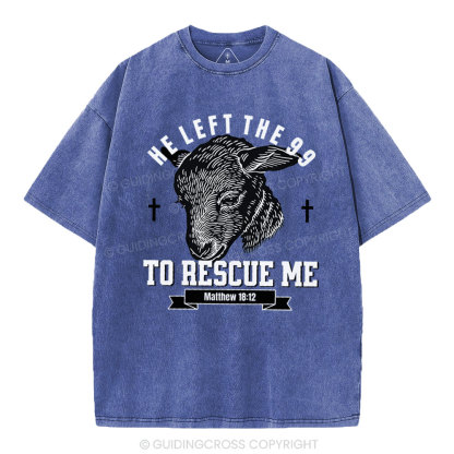 He Left The 99 To Rescue Me Christian Washed T-Shirt