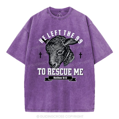 He Left The 99 To Rescue Me Christian Washed T-Shirt