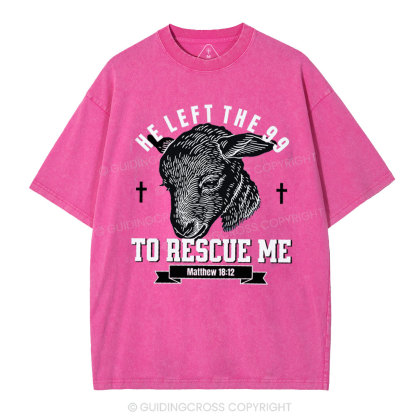 He Left The 99 To Rescue Me Christian Washed T-Shirt