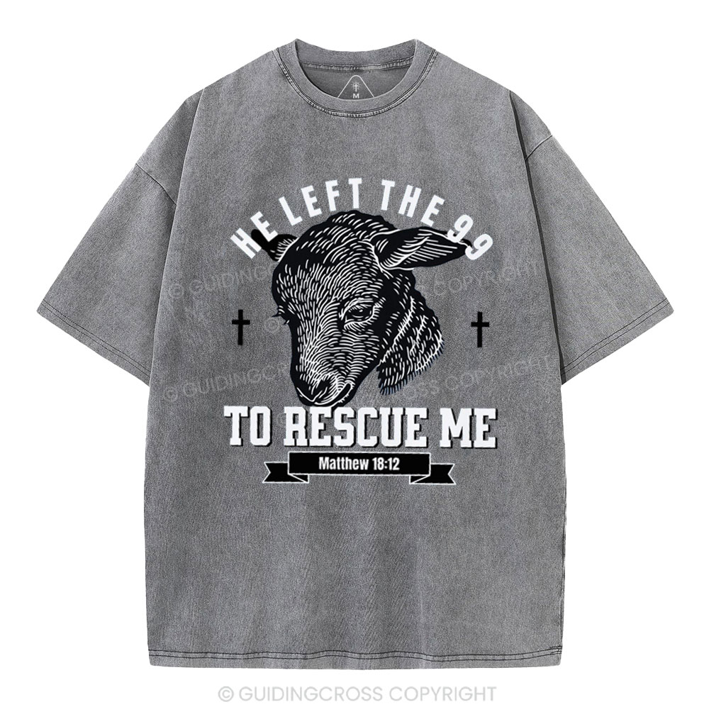 He Left The 99 To Rescue Me Christian Washed T-Shirt
