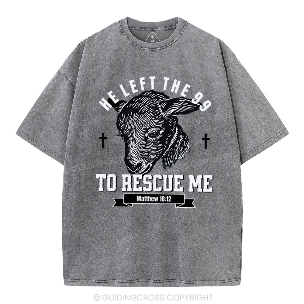 He Left The 99 To Rescue Me Christian Washed T-Shirt