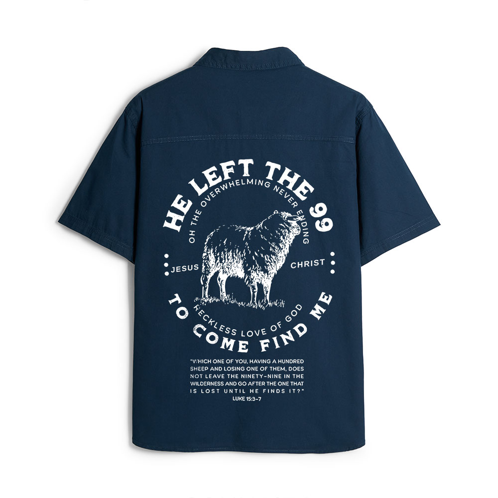 He Left The 99 To Rescue Me Christian Work Shirt 