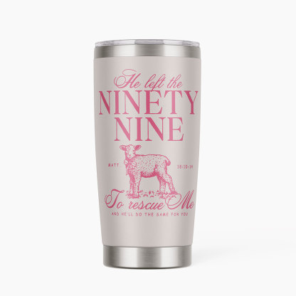 He Left The 99 To Rescues Me Christian 20OZ Tumbler