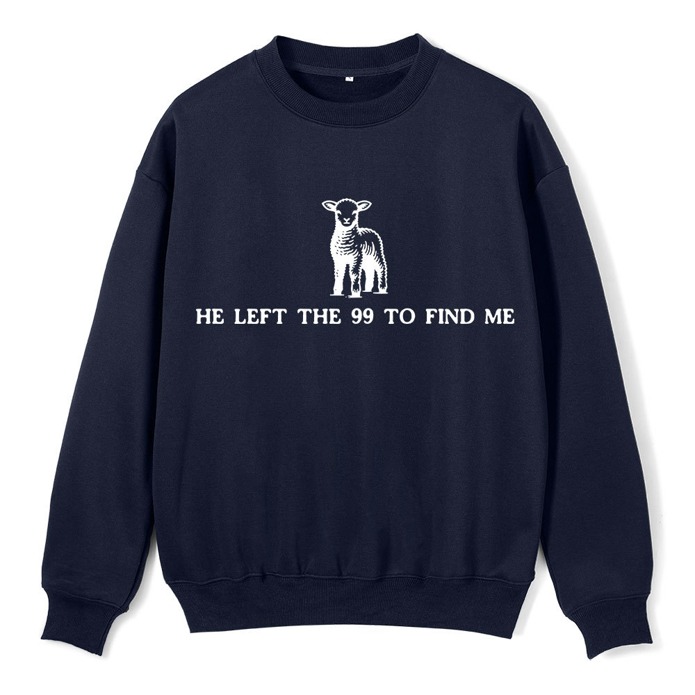 He Left The 99 To Resuce Me Christian Fleece Sweatshirt Sale - GuidingCross