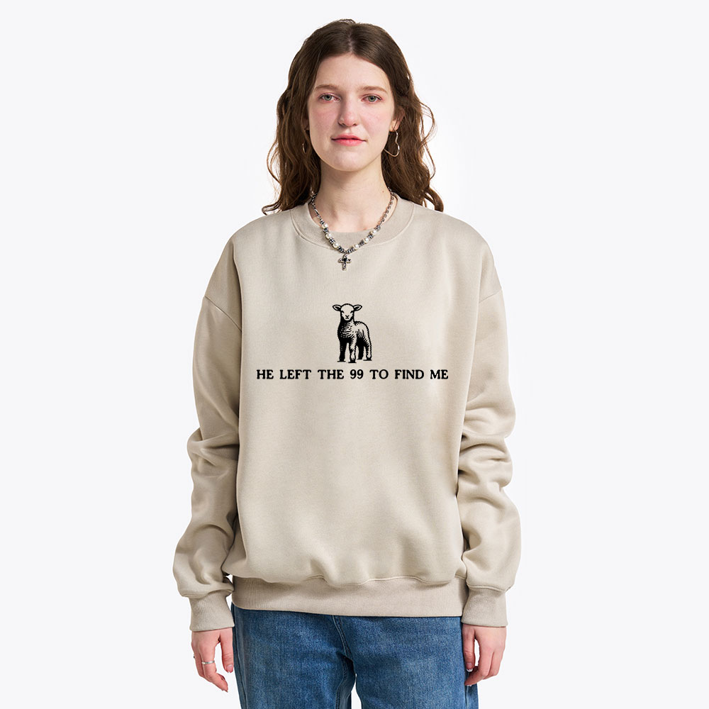 He Left The 99 To Resuce Me Christian Fleece Sweatshirt