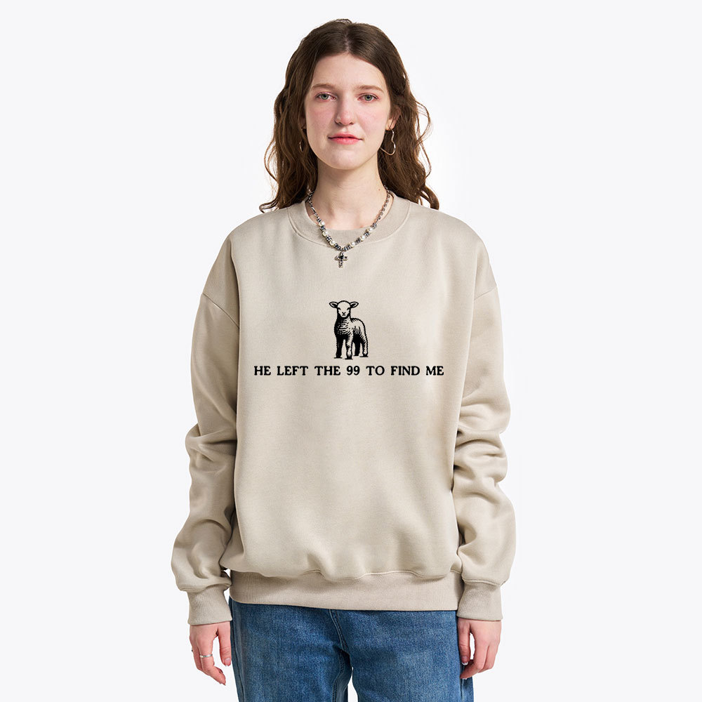 He Left The 99 To Resuce Me Christian Fleece Sweatshirt