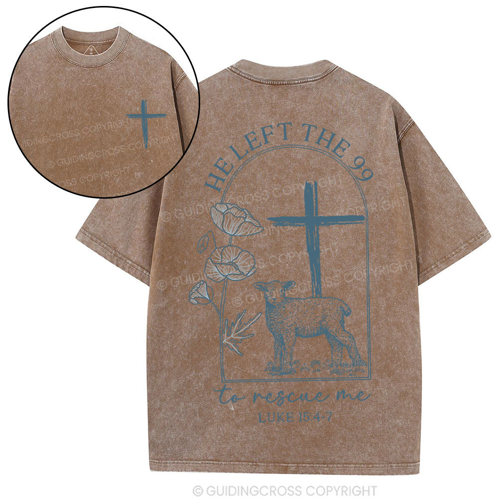 He Left The 99 To Resuce Me Christian Washed T-Shirt