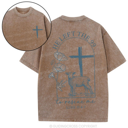 He Left The 99 To Resuce Me Christian Washed T-Shirt