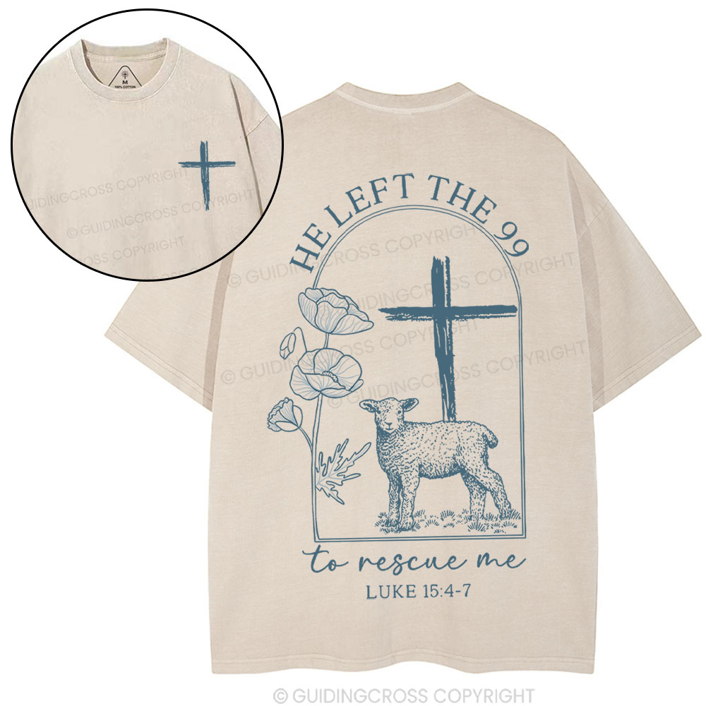 He Left The 99 To Resuce Me Christian Washed T-Shirt Sale - GuidingCross