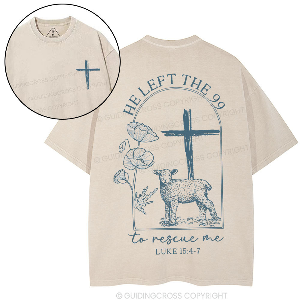 He Left The 99 To Resuce Me Christian Washed T-Shirt Sale - GuidingCross