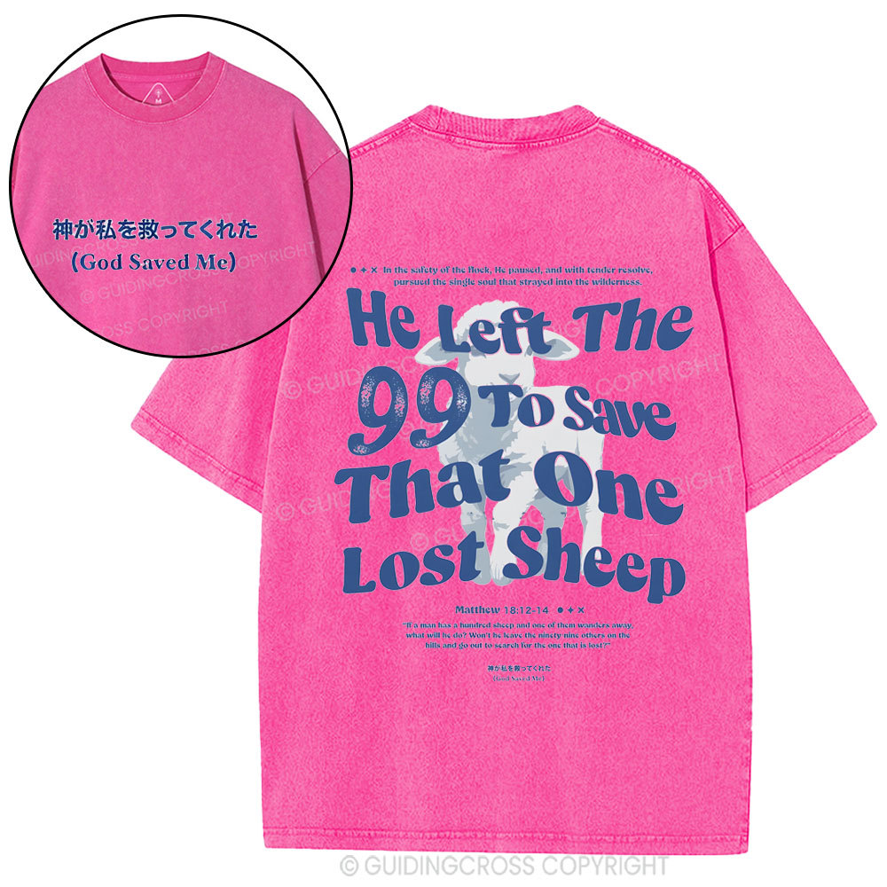 He Left The 99 To Save That One Lost Sheep Christian Washed T-Shirt