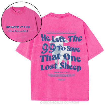He Left The 99 To Save That One Lost Sheep Christian Washed T-Shirt