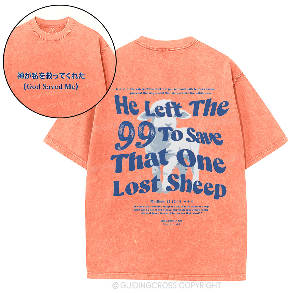He Left The 99 To Save That One Lost Sheep Christian Washed T-Shirt