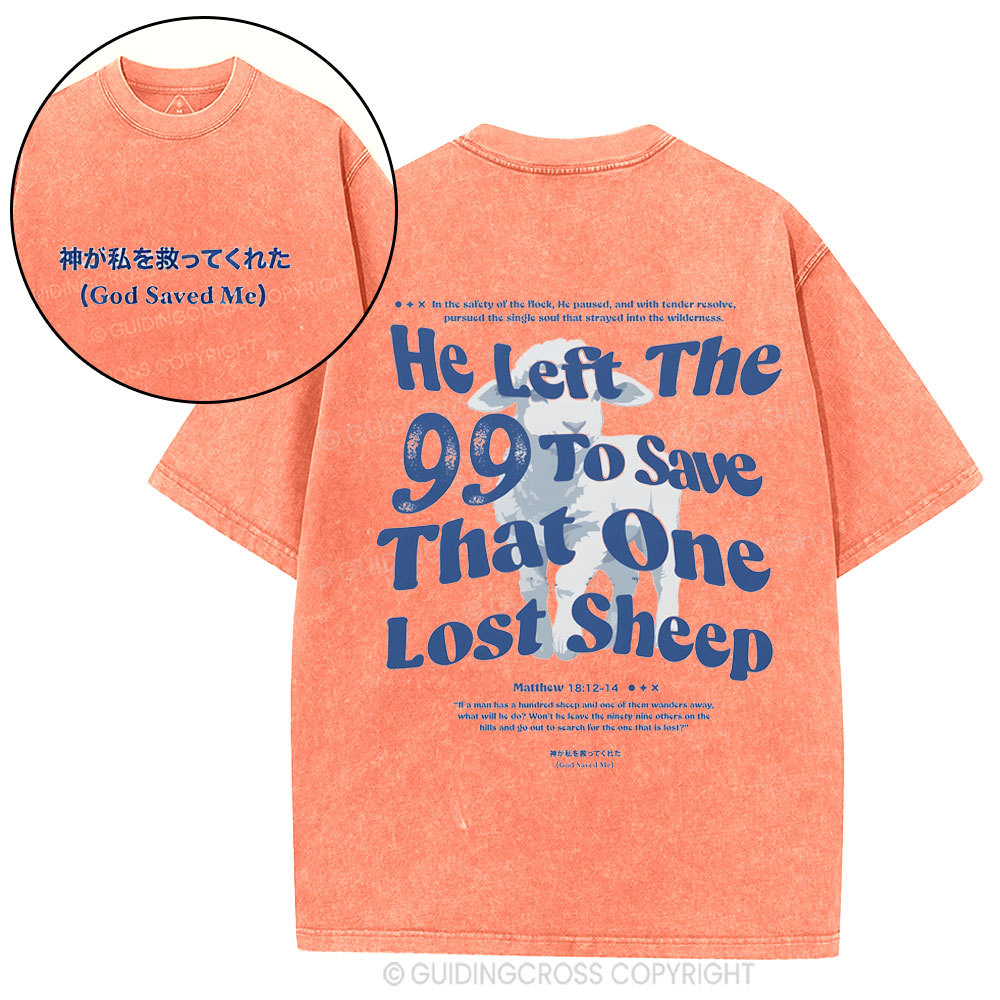 He Left The 99 To Save That One Lost Sheep Christian Washed T-Shirt