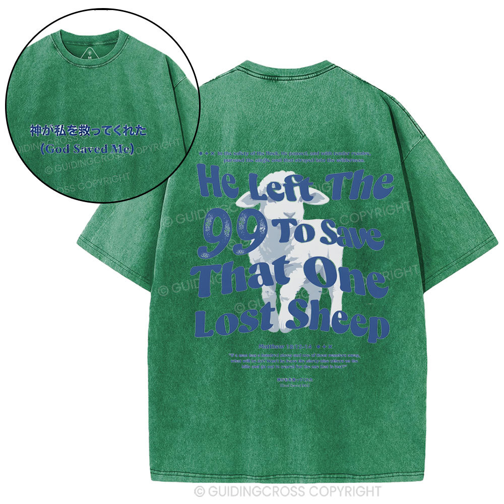 He Left The 99 To Save That One Lost Sheep Christian Washed T-Shirt