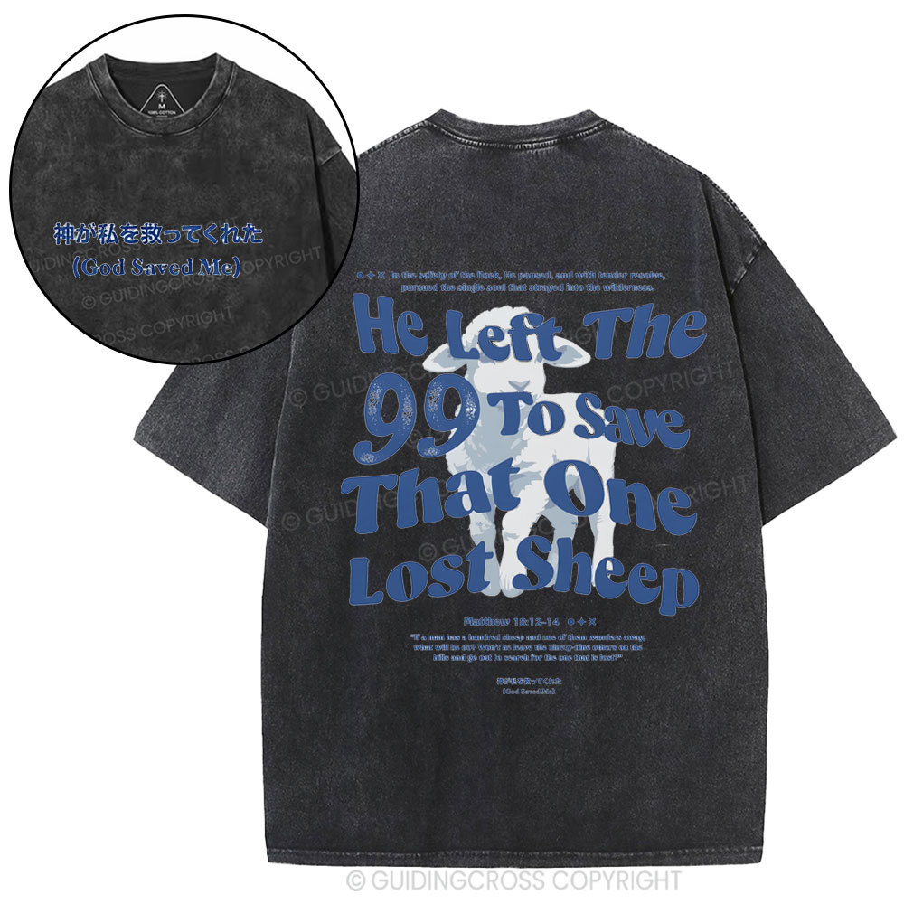 He Left The 99 To Save That One Lost Sheep Christian Washed T-Shirt
