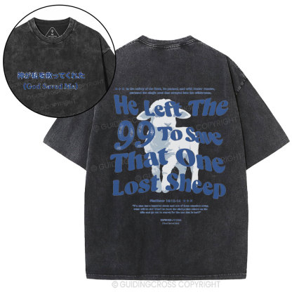 He Left The 99 To Save That One Lost Sheep Christian Washed T-Shirt